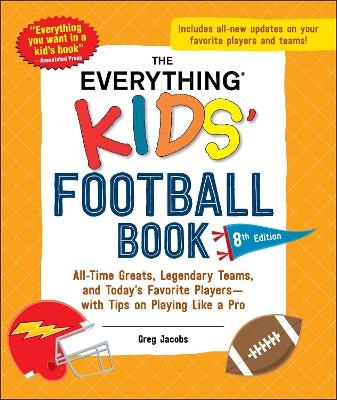 The Everything Kids' Football Book, 8th Edition - Greg Jacobs