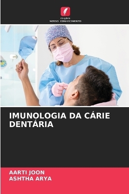 Imunologia Da Cárie Dentária - Aarti Joon, Ashtha Arya