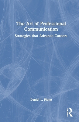The Art of Professional Communication - Daniel Plung