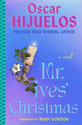 Mr. Ives' Christmas - Oscar Hijuelos