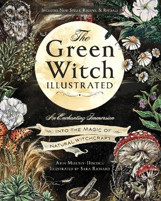 The Green Witch Illustrated - Arin Murphy-Hiscock