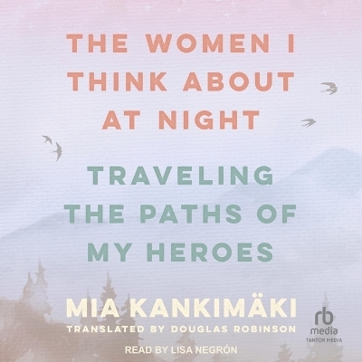 The Women I Think about at Night - Mia Kankim�ki