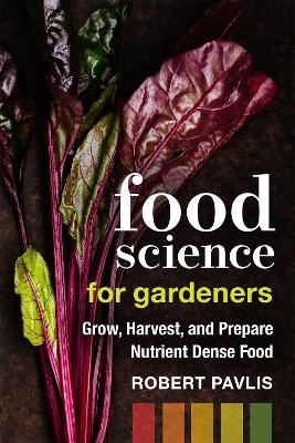 Food Science for Gardeners - Robert Pavlis