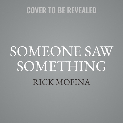 Someone Saw Something - Rick Mofina