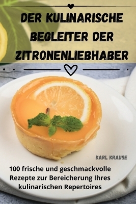 Der Kulinarische Begleiter Der Zitronenliebhaber -  Karl Krause