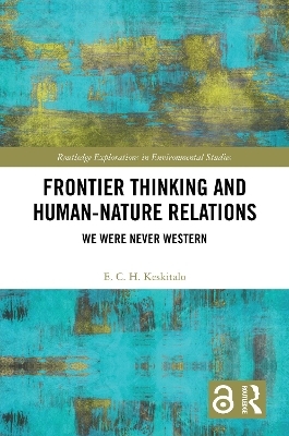 Frontier Thinking and Human-Nature Relations - E. C. H. Keskitalo