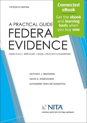 A Practical Guide to Federal Evidence - Anthony J Bocchino, David A Sonenshein, Katharine Traylor Schaffzin