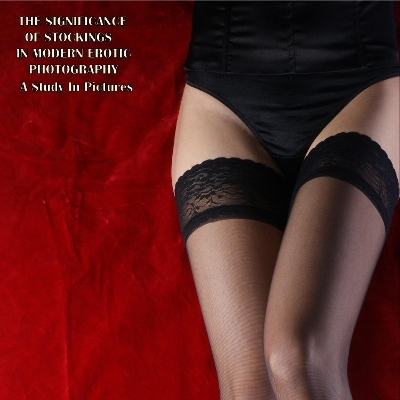 The Significance Of Stockings In Modern Erotic Photography - 