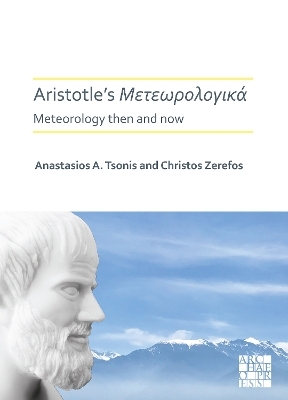 Aristotle’s Meteorologica: Meteorology Then and Now - Anastasios A. Tsonis, Christos S. Zerefos