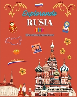 Explorando Rusia - Libro cultural para colorear - Dise�os creativos de s�mbolos rusos - Zenart Editions