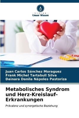 Metabolisches Syndrom und Herz-Kreislauf-Erkrankungen - Juan Carlos S�nchez Moraguez, Frank Michel Tartabull Silva, Dainara Danila N�poles Pastoriza