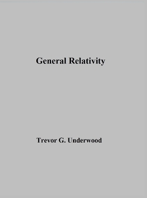 General Relativity - Trevor Underwood