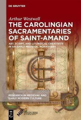 The Carolingian Sacramentaries of Saint-Amand - Arthur Westwell