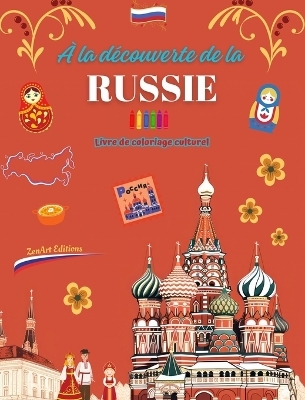 À la découverte de la Russie - Livre de coloriage culturel - Dessins créatifs de symboles russes - Zenart Editions