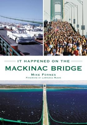 It Happened on the Mackinac Bridge - Mike Fornes