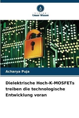 Dielektrische Hoch-K-MOSFETs treiben die technologische Entwicklung voran - Acharya Puja