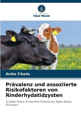 Pr�valenz und assoziierte Risikofaktoren von Rinderhydatidzysten - Amha Fikadu