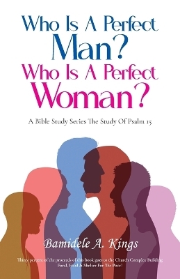 Who Is A Perfect Man? Who Is A Perfect Woman? - Bamidele a Kings