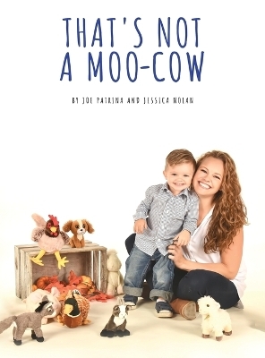 That's Not A Moo-Cow - Joe Patrina, Jessica Nolan