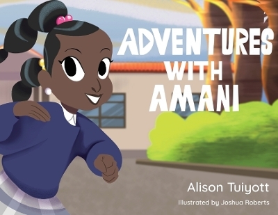Adventures with Amani - Alison Tuiyott