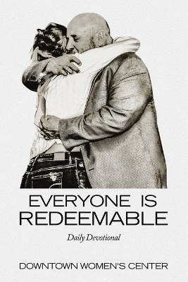 Everyone Is Redeemable -  Downtown Women's Center