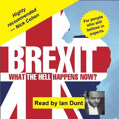 Brexit: What the Hell Happens Now? - Ian Dunt