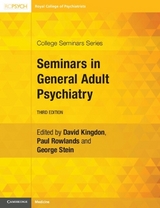 Seminars in General Adult Psychiatry - Kingdon, David; Rowlands, Paul; Stein, George