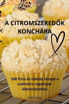 A CitromszeredŐk Konchára -  Attila Deák