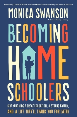 Becoming Homeschoolers - Monica Swanson