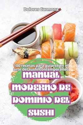 Manual Moderno de Dominio del Sushi -  Dolores Carmona