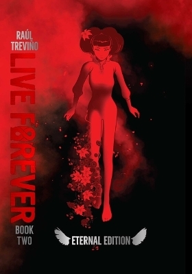 Live Forever Volume 2 The Eternal Edition - Raul Trevino