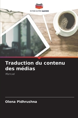 Traduction du contenu des m�dias - Olena Pidhrushna