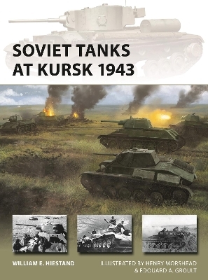 Soviet Tanks at Kursk 1943 - William E. Hiestand