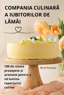 Compania CulinarĂ A Iubitorilor de LĂmĂi -  Mirel Stanciu