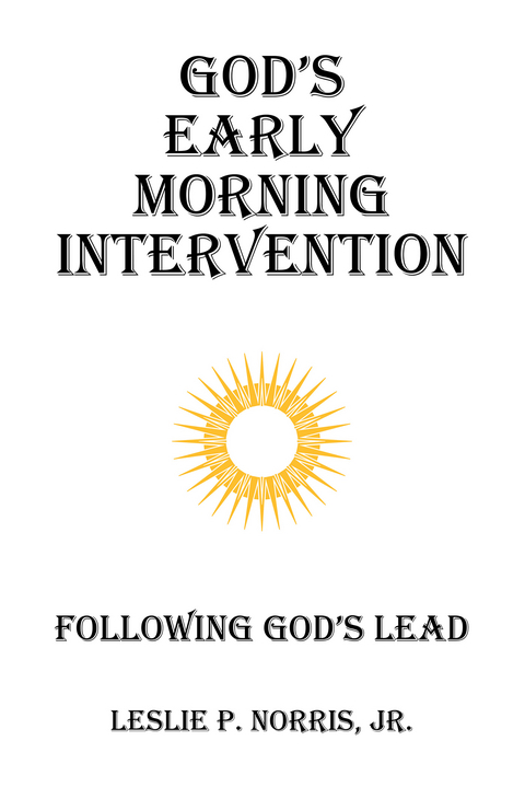 God's Early Morning Intervention - Leslie P. Norris Jr.