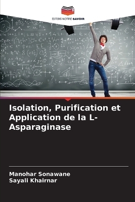 Isolation, Purification et Application de la L-Asparaginase - Manohar Sonawane, Sayali Khairnar