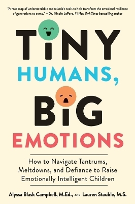 Tiny Humans, Big Emotions - Alyssa Blask Campbell, Lauren Elizabeth Stauble