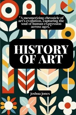 History of Art - Joshua Jones