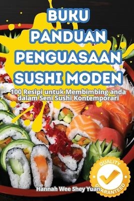 Buku Panduan Penguasaan Sushi Moden -  Hannah Wee Shey Yuan