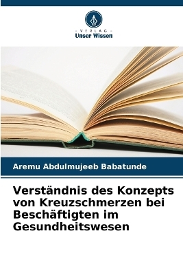 Verst�ndnis des Konzepts von Kreuzschmerzen bei Besch�ftigten im Gesundheitswesen - Aremu Abdulmujeeb Babatunde