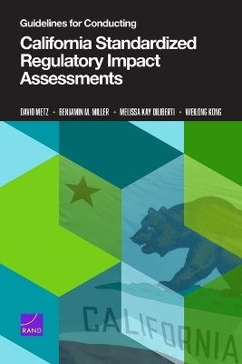 Guidelines for Conducting California Standardized Regulatory Impact Assessments - David Metz, Benjamin M Miller, Melissa Kay Diliberti
