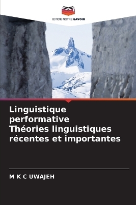 Linguistique performative Th�ories linguistiques r�centes et importantes - M K C UWAJEH