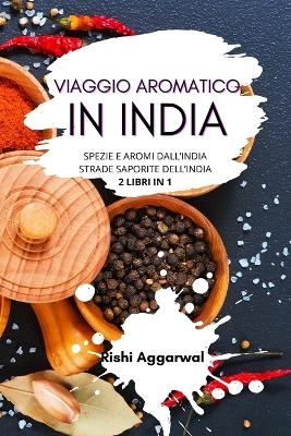 Viaggio aromatico in India - Rishi Aggarwal