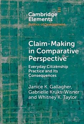Claim-Making in Comparative Perspective - Janice K. Gallagher, Gabrielle Kruks-Wisner, Whitney K. Taylor