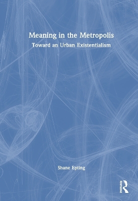 Meaning in the Metropolis - Shane Epting