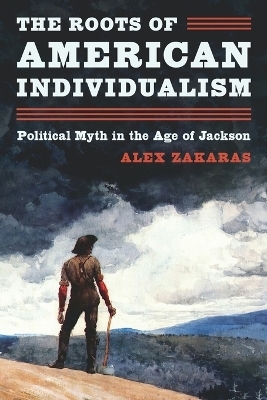 The Roots of American Individualism - Alex Zakaras