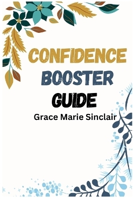CONFIDENCE BOOSTER GUIDE - Grace Marie Sinclair