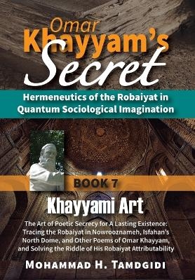 Omar Khayyam's Secret - Mohammad H Tamdgidi