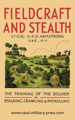 Fieldcraft and Stealth - Lt -Col N a D Armstrong