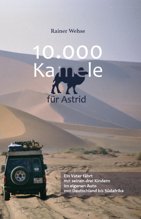10.000 Kamele für Astrid - Rainer Wehse